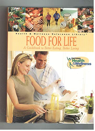 Stock image for Food for Life: A Guidebook to Better Eating, Better Living (Health & Wellness Reference Library) for sale by Better World Books
