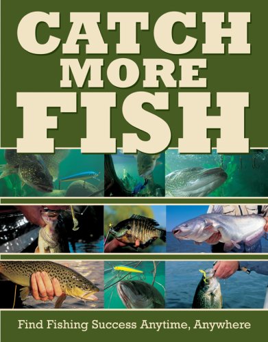 Beispielbild fr Catch More Fish: Find Fishing Success Anytime, Anywhere zum Verkauf von ThriftBooks-Dallas