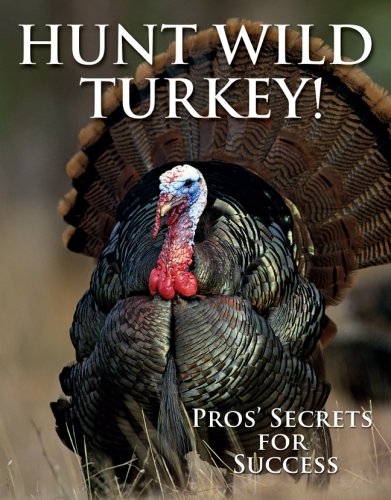 Beispielbild fr Hunt Wild Turkey!: Pros' Secrets for Success zum Verkauf von ThriftBooks-Atlanta