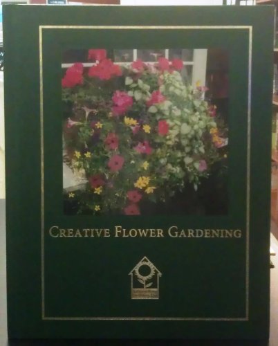 Imagen de archivo de Creative Flower Gardening (National Home Gardening Club) a la venta por Your Online Bookstore