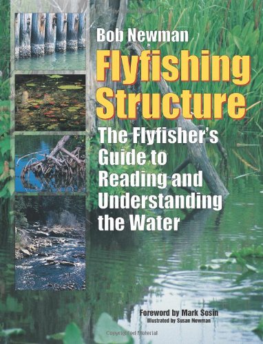 Stock image for Flyfishing Structure: The Flyfisher's Guide to Reading and Understanding the Water for sale by ThriftBooks-Dallas