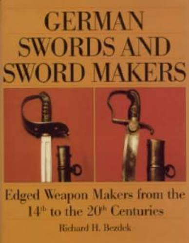 Beispielbild fr German Swords and Sword Makers: Edged Weapon Makers from the 14th to the 20th Centuries zum Verkauf von GoldBooks