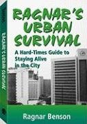 9781581600599: Ragnar's Urban Survival: A Hard-Times Guide to Staying Alive in the City