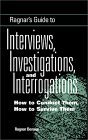 Ragnars Guide To Interviews, Investigations, And Interrogations: How To Conduct Them, How To Surv...