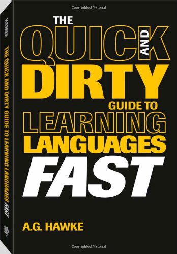Imagen de archivo de The Quick and Dirty Guide to Learning Languages Fast a la venta por Bookmans