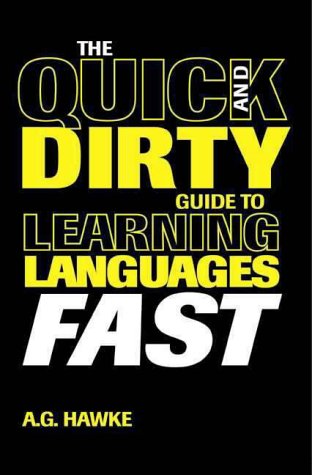 Stock image for The Quick and Dirty Guide to Learning Languages Fast for sale by Books of the Smoky Mountains
