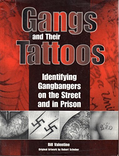 Stock image for Gangs and Their Tattoos: Identifying Gangbangers on the Street and in Prison for sale by GF Books, Inc.
