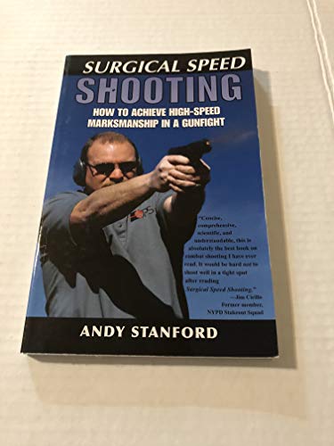 9781581601435: Surgical Speed Shooting: How to Achieve High-speed Marksmanship in a Gunfight