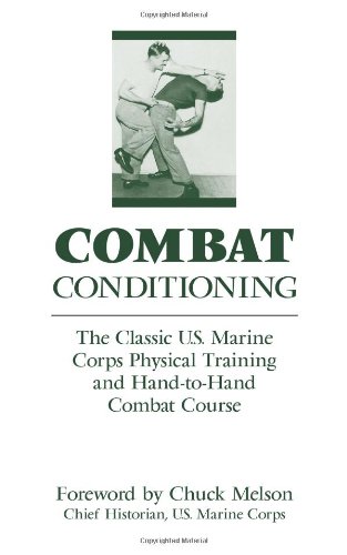 Combat Conditioning: The Classic U.S. Marine Corps Physical Training and Hand-To-Hand Combat Course (9781581602531) by [???]