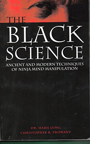 Stock image for Black Science : Ancient and Modern Techniques of Ninja Mind Manipulation for sale by HPB-Red