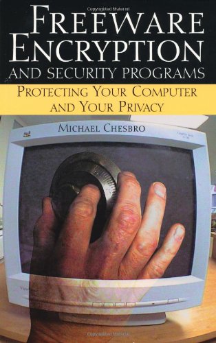 9781581602708: Freeware Encryption and Security Programs: Protecting Your Computer and Your Privacy