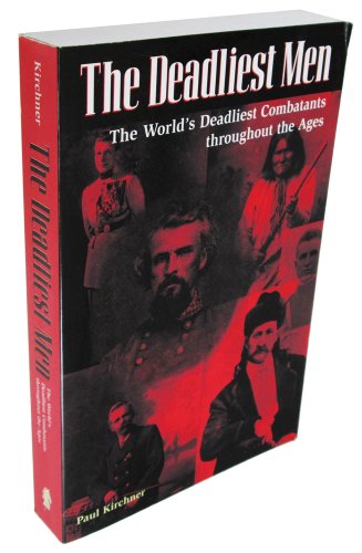 9781581602715: The Deadliest Men: The World's Deadliest Combatants Throughout the Ages