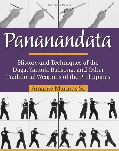 Beispielbild fr Pananandata: History and Techniques of the Daga, Yantok, Balison, and Other Traditional Weapons of the Philippines zum Verkauf von Edmonton Book Store