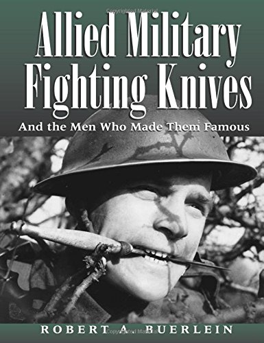 9781581602906: Allied Military Fighting Knives: And the Men Who Made Them Famous