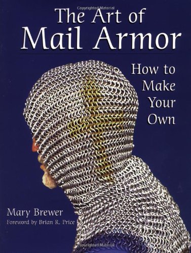 Stock image for The Art of Mail Armor: How to Make Your Own for sale by GF Books, Inc.