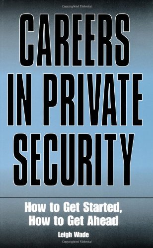 Stock image for Careers in Private Security: How to Get Started, How to Get Ahead for sale by ThriftBooks-Dallas