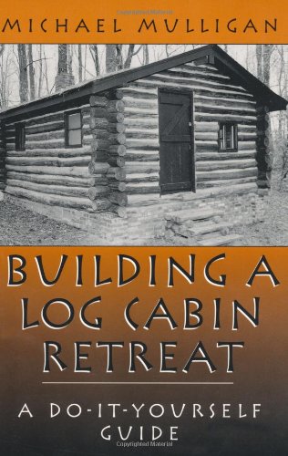 Beispielbild fr Building a Log Cabin Retreat: A Do-it-yourself Guide zum Verkauf von WorldofBooks