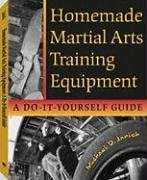 9781581603415: Homemade Martial Arts Training Equipment: A Do-it-yourself Guide