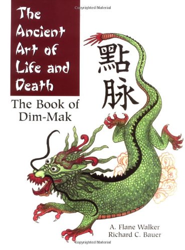 9781581603705: The Ancient Art of Life and Death: The Complete Book of Dim-Mak: The Book of Dim-Mak