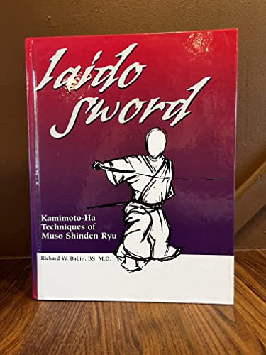 9781581603774: Iaido Sword: Kamimoto-Ha Techniques of Muso Shinden Ryu