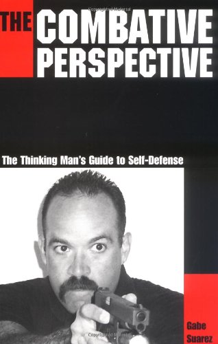 Stock image for The Combative Perspective: The Thinking Man's Guide to Self-Defense for sale by Half Price Books Inc.