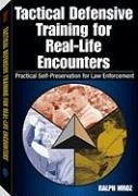 Stock image for Tactical Defensive Training for Real-life Encounters: Practical Self-Preservation for Law Enforcement for sale by HPB-Red