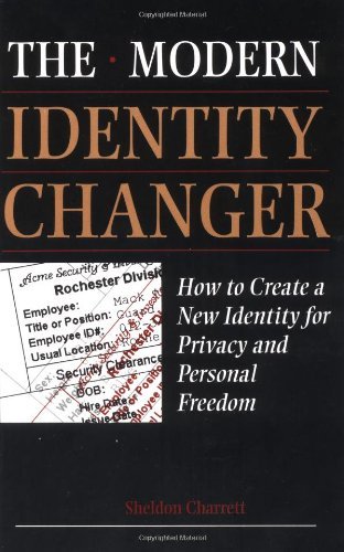 Stock image for Modern Identity Changer: How To Create And Use A New Identity For Privacy And Personal Freedom. Revised and Updated for sale by The Bookseller