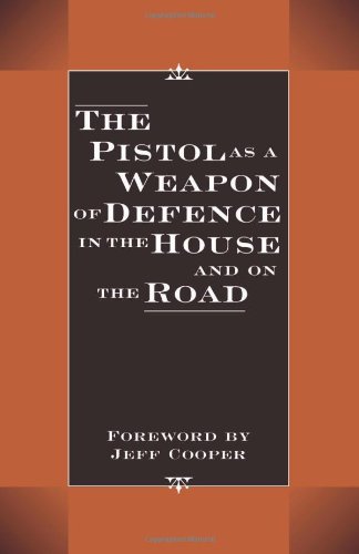 Stock image for The Pistol as a Weapon of Defence in the House and on the Road for sale by Ergodebooks
