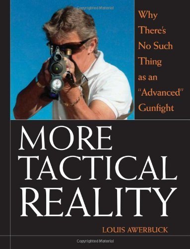Beispielbild fr More Tactical Reality: Why There's No Such Thing as an "Advanced" Gunfight zum Verkauf von Ergodebooks