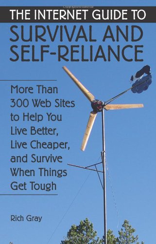 9781581604702: The Internet Guide to Survival and Self-Reliance: More Than 300 Web Sites to Help You Live Better, Live Cheaper, and Survive When Things Get Tough