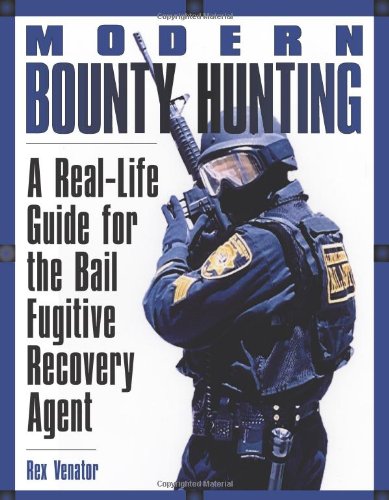 9781581604764: Modern Bounty Hunting: A Real-life Guide for the Bail Fugitive Recovery Agent