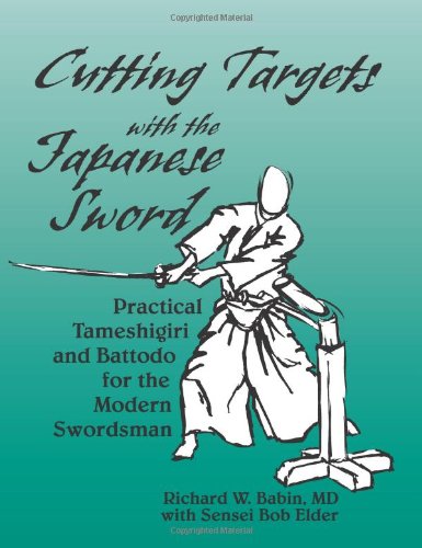 Stock image for Cutting Targets With The Japanese Sword: Practical Tameshigiri and Battodo for sale by The Book Spot