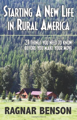 Imagen de archivo de Starting a New Life in Rural America: 21 Things You Need to Know Before You Make Your Move a la venta por BooksRun