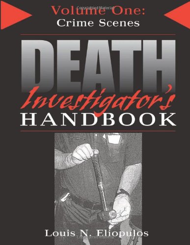 Death Investigator^s Handbook: Vol. I, Crime Scenes; Expanded & Updated Edition