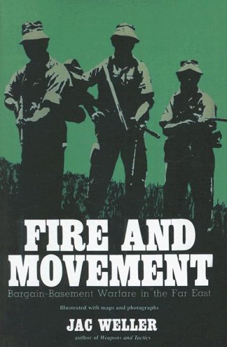 Fire and Movement: Bargain-Basement Warfare in the Far East (9781581605280) by Jac Weller