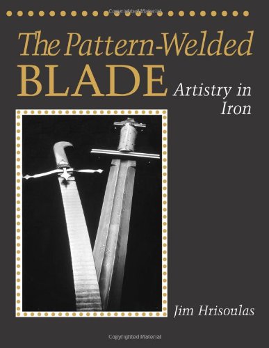 Beispielbild fr The Pattern-welded Blade: Artistry in Iron zum Verkauf von Goodwill of Colorado