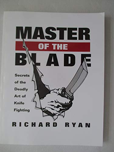 9781581605648: Master of the Blade: Secrets of the Deadly Art of Knife Fighting