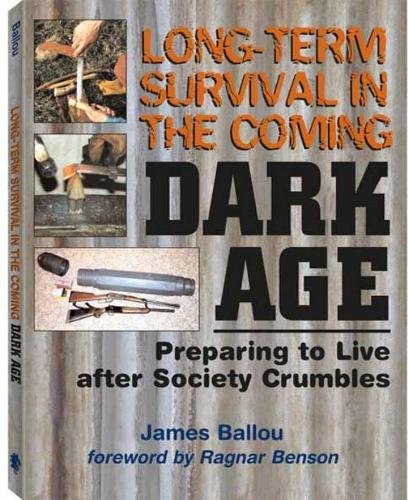 Beispielbild fr Long-Term Survival in the Coming Dark Age: Preparing to Live After Society Crumbles zum Verkauf von Books of the Smoky Mountains