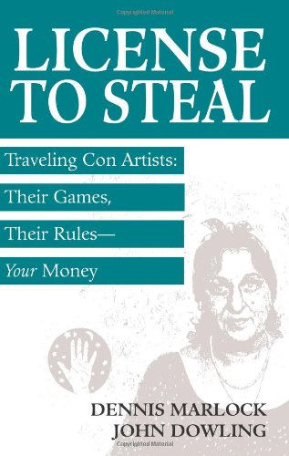 9781581605815: License to Steal: Traveling Con Artists: Their Games, Their Rules--Your Money