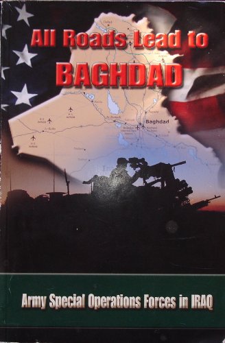 9781581606003: All Roads Lead to Baghdad: Army Special Operations Forces in Iraq