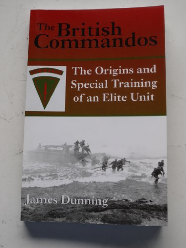 Stock image for British Commandos: The Origins and Special Training of an Elite Unit for sale by Books of the Smoky Mountains