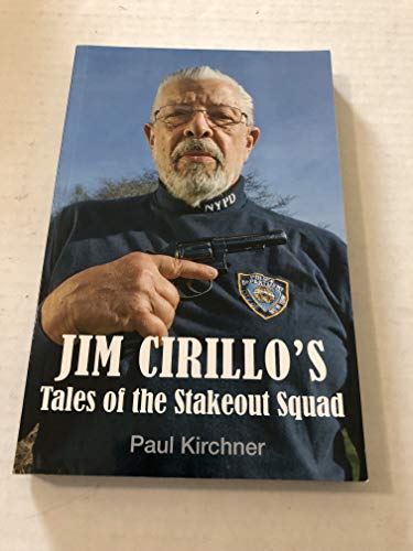 Jim Cirillo's Tales of the Stakeout Squad (9781581606492) by Kirchner, Paul