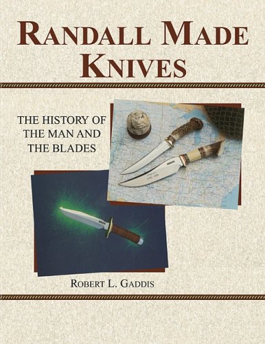 9781581606584: Randall Made Knives: The History Of The Man And The Blades