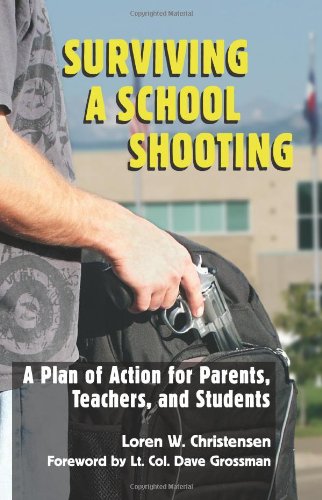 Surviving a School Shooting: A Plan of Action for Parents, Teachers, and Students (9781581606591) by Christensen, Loren W.