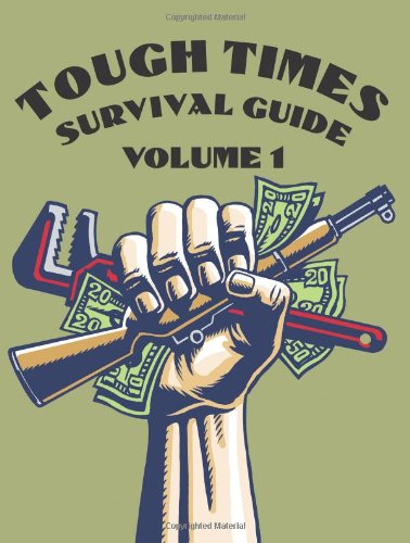 TOUGH TIMES SURVIVAL GUIDE, VOLUME 1