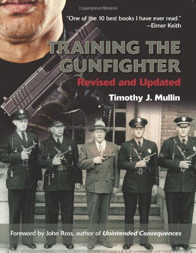 Training the Gunfighter, Revised and Updated Edition (9781581607260) by Timothy J. Mullin