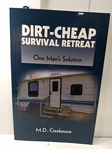 Stock image for Dirt-Cheap Survival Retreat: One Man's Solution for sale by Half Price Books Inc.