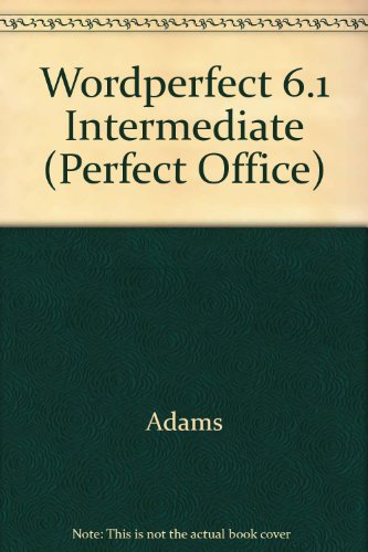 Wordperfect 6.1 Intermediate (Perfect Office) (9781581630145) by Adams; Baskett