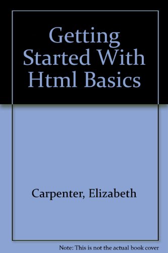 Getting Started With Html Basics (9781581630633) by Carpenter, Elizabeth; Martin, Rick