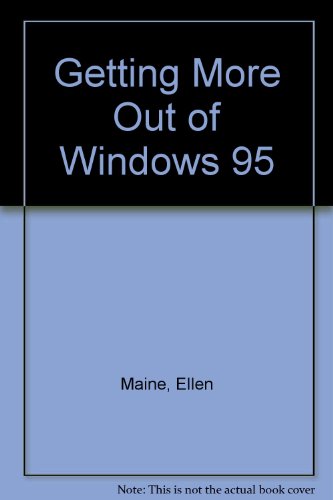 Getting More Out of Windows 95 (9781581630893) by Maine, Ellen; Carpenter, Elizabeth; Adams, Pamela W.